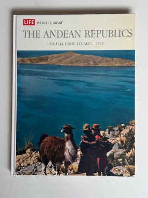 They Andean Republics, Life World Library Hardcover Book, Published 1960's
