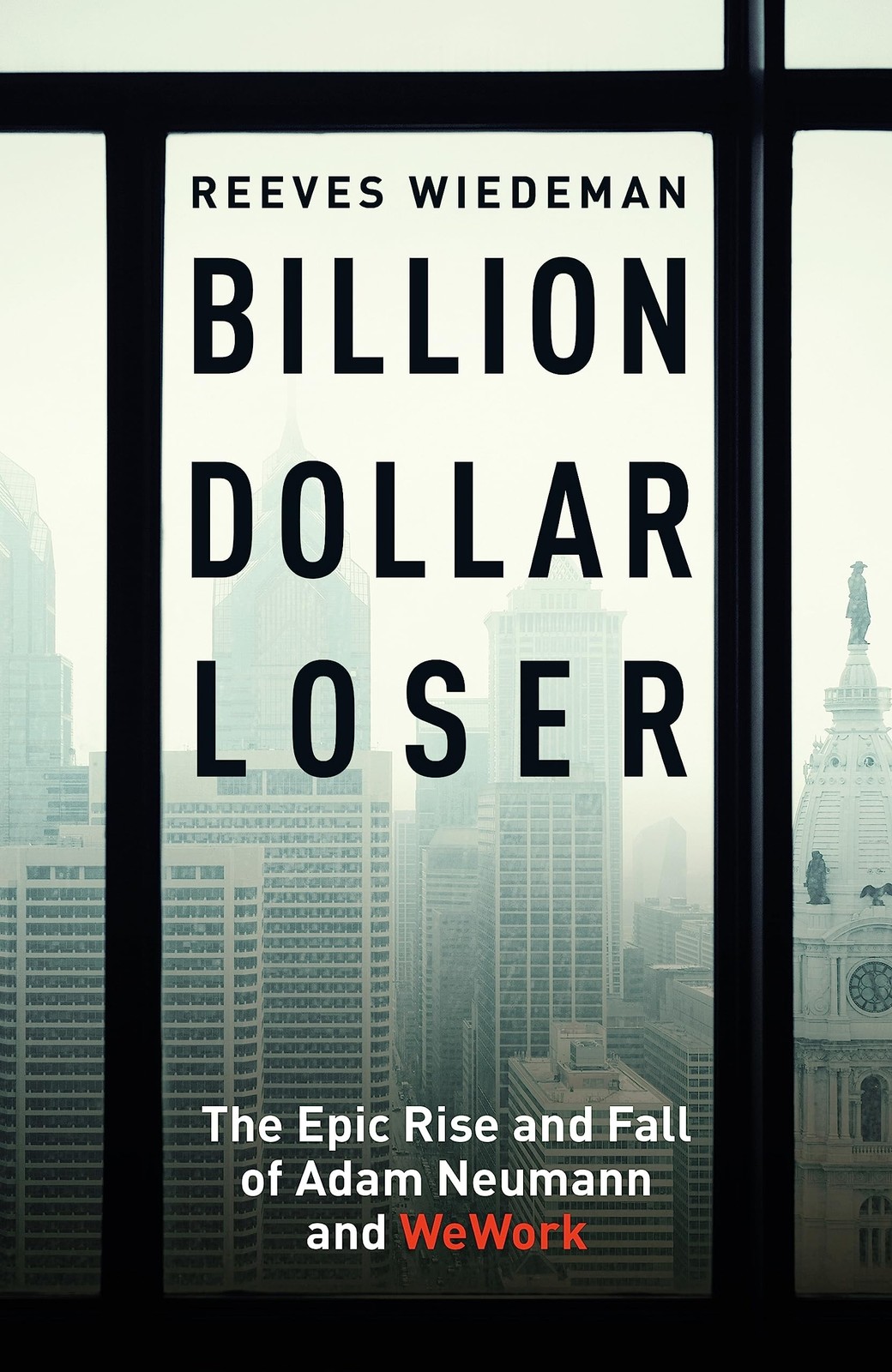 Billion Dollar Loser: The Epic Rise and Fall by Reeves Wiedeman (HB 2020) - Image 3