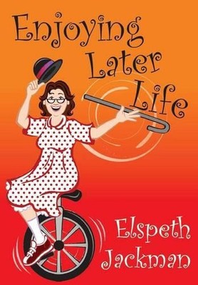 Enjoying Later Life by Elspeth Jackman Paperback Book