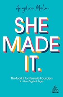 She Made It The Toolkit For Female Founders In The Digital Age Angelica Malin