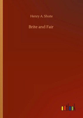 Henry A. Shute | Brite and Fair | Taschenbuch | Englisch (2020) | Outlook Verlag