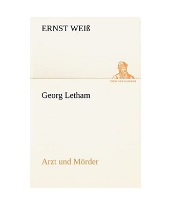 Georg Letham - Arzt und Mörder: Arzt und Mörder: Arzt und Mörder, Weiß, Erns
