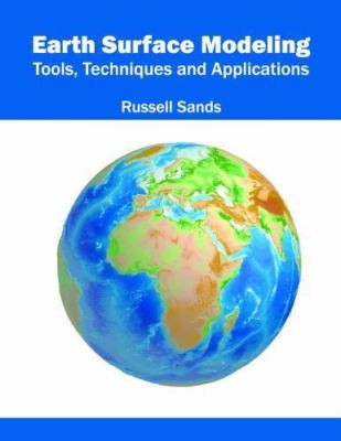 Earth Surface Modeling : Tools, Techniques and Applications, Hardcover by San...