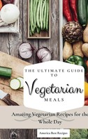 America Best Recipes | The Ultimate Guide To Vegetarian Meals | Buch | Englisch