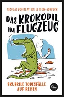 Das Krokodil Im Flugzeug Skurrile TodesfäLle Auf Reisen Lettow-Vorbeck Buch 2019