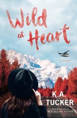 Wild at Heart: A Novel: 2 (The Simple Wild) by Tucker, K.A. 1999015428
