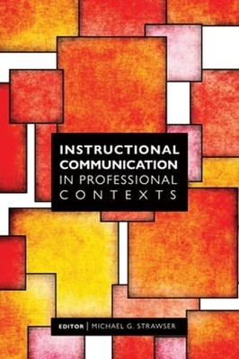 Instructional Communication in Professional Contexts by Michael Strawser: New