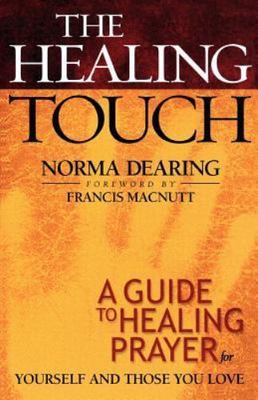 The Healing Touch: A Guide to Healing Prayer for Yourself and Those You Love, No