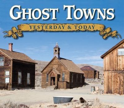 Yesterday and Today Ghost Towns by Gary B. Speck and Publications...