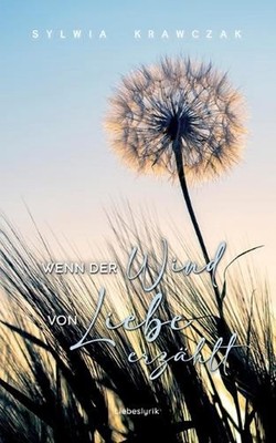 Wenn der Wind von Liebe erzhlt: Liebeslyrik by Sylwia Krawczak (German) Paperbac