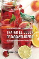 Joe Correa | 95 Recetas De Jugos Y Comidas Para Tratar El Dolor De Garganta...