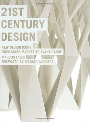 21st Century Design : New Design Icons from Mass Market to Avant-