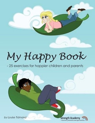 My Happy Book: 25 Exercises for Happier Children and Parents by Louise Tidmand (
