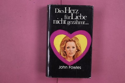 300887 John Fowles DIES HERZ FÜR LIEBE NICHT GEZÄHMT... Verlag Ullstein GmbH H