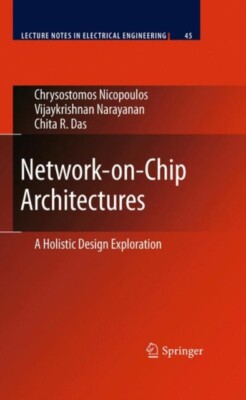 Chita R. Das - Network-on-Chip Architectures   A Holistic Design Explo - X555z
