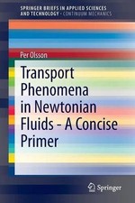 Transport Phenomena in Newtonian Fluids - A Concise Primer by Per Olsson (Englis