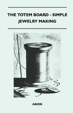 Anon The Totem Board - Simple Jewelry Making (Paperback) (UK IMPORT)
