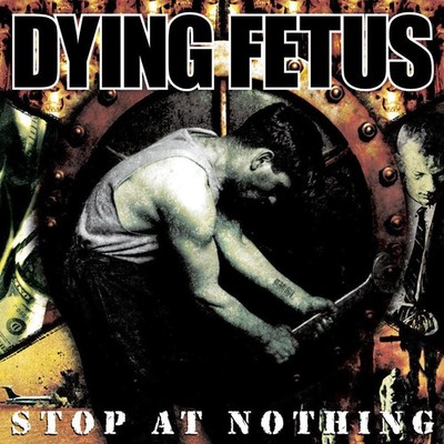 DYING FETUS - Stop At Nothing CD NEU
