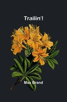 Trailin'! Max Brand Taschenbuch Englisch 2024 Alpha Edition Ean 9789357963169