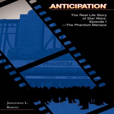 Anticipation The Real Life Story of Star Wars Episode I-The Phant