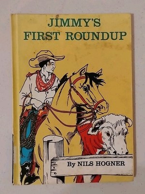 ''Jimmy's First Roundup'' By Nils Hogner, 1964, 1st Edition, Illustrated