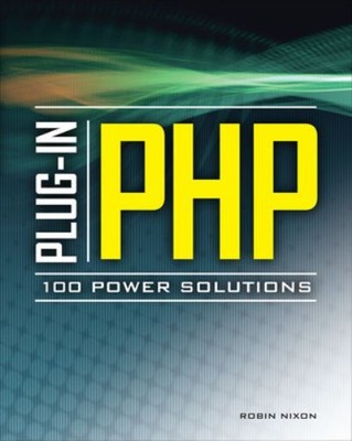 Nixon, Robin : Plug-In Php: 100 Power Solutions: Simple FREE Shipping, Save £s