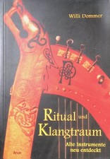 Ritual & Klangtraum : alte Instrumente neu entdeckt. Dommer, Willi: