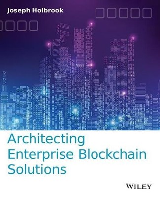 Architecting Enterprise Blockchain Solutions - 9781119557692