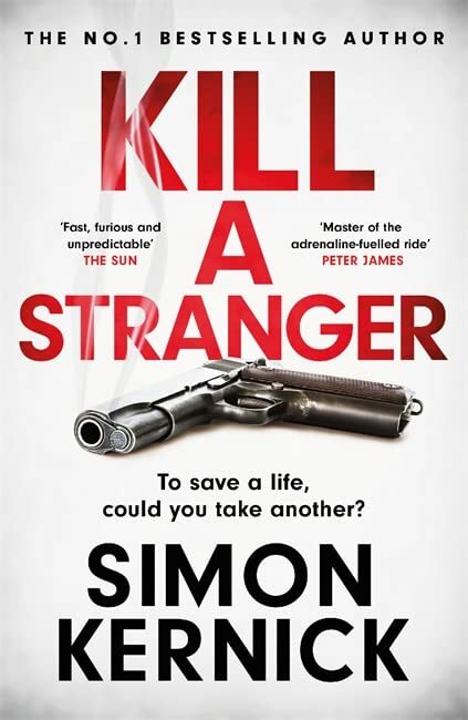 Kill A Stranger: what would you do to save your loved one?,Simon Kernick