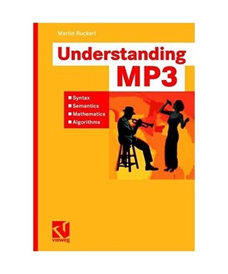 Understanding MP3: Syntax, Semantics, Mathematics, and Algorithms, Martin Rucker