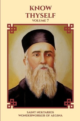 Know Thyself by Saint Nektarios Wonderworker of Aegina Paperback Book