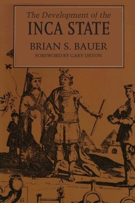 The Development of the Inca State by Brian S. Bauer PAPERBACK 9780292708488