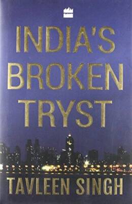 Indias Broken Tryst - Hardcover By Tavleen Singh - VERY GOOD