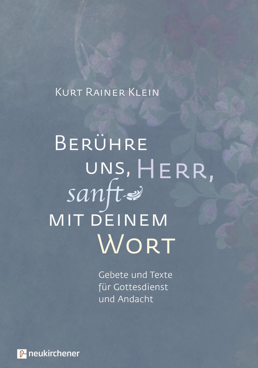 Berühre Uns, Herr, Sanft Mit Deinem Wort | Kurt Rainer Klein | Buch |