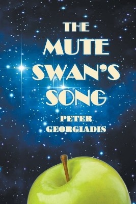The Mute Swans Song By Peter Georgiadis - New Copy - 9798223711551