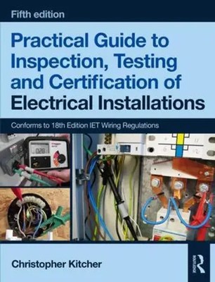 Practical Guide to Inspection, Testing and Certification of Electrical...
