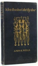 When Thou Hast Shut Thy Door by Amos R. Wells