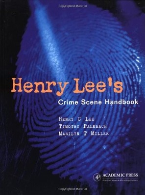 HENRY LEE'S CRIME SCENE HANDBOOK By Henry C. Lee & Timothy Palmbach - Hardcover
