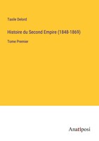 Taxile Delord | Histoire Du Second Empire (1848-1869) | Taschenbuch (2023)