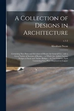 Abraham Swan A Collection of Designs in Architecture (Paperback) (UK IMPORT)