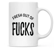 Fresh Out Of F##Ks Funny Vulgar Coffee Mug 11oz Gift Friends Family