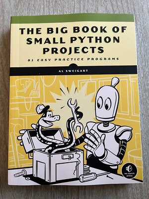 The Big Book of Small Python Projects: 81 Easy Practice Programs by Al Sweigart