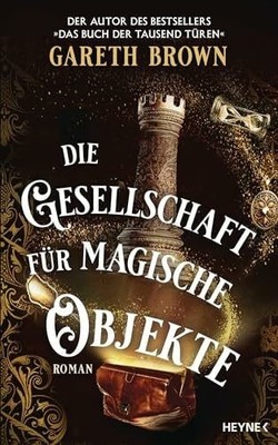 Die Gesellschaft für magische Objekte: Roman Buch Heyne Verlag
