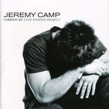 Carried Me:the Worship Project von Jeremy Camp | CD | Zustand akzeptabel