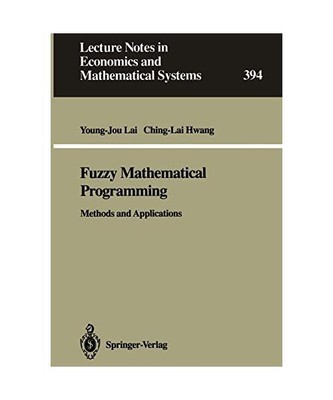 Fuzzy Mathematical Programming: Methods and Applications, Ching-Lai Hwang, Young