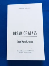 DREAM OF GLASS - UNCORRECTED PROOF BY JEAN MARK GAWRON