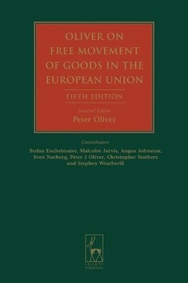 Oliver on Free Movement of Goods in the European Union: Fifth Edition by Profess