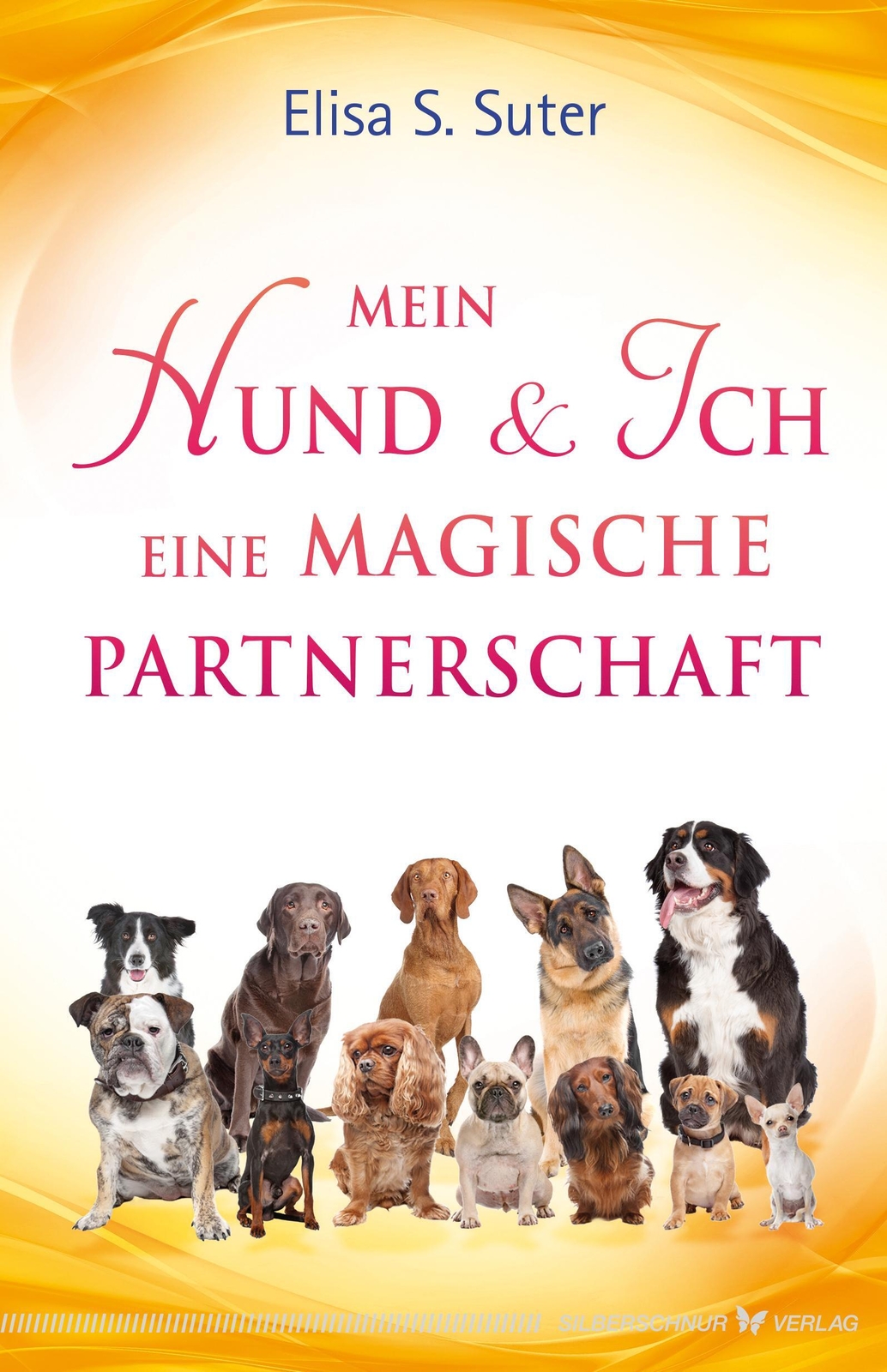 Thumbnail - Mein Hund Und Ich - Eine Magische Partnerschaft | Elisa S. Suter |