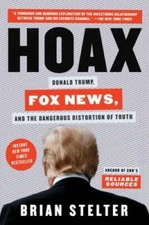 Hoax: Donald Trump, Fox News, and the Dangerous Distortion of Truth - VERY GOOD
