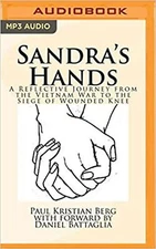 Sandra's Hands: A Reflective Journey from the Vietnam War to the Siege of Wou...